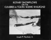 Rotary Snowplows on the Cumbres & Toltec Scenic Railroad