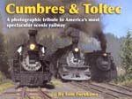 Cumbres & Toltec: A Photographic Tribute to America's Most Spectacular Scenic Railway